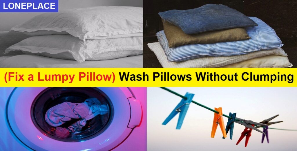 How to wash pillows without clumping, by hands or washing machine