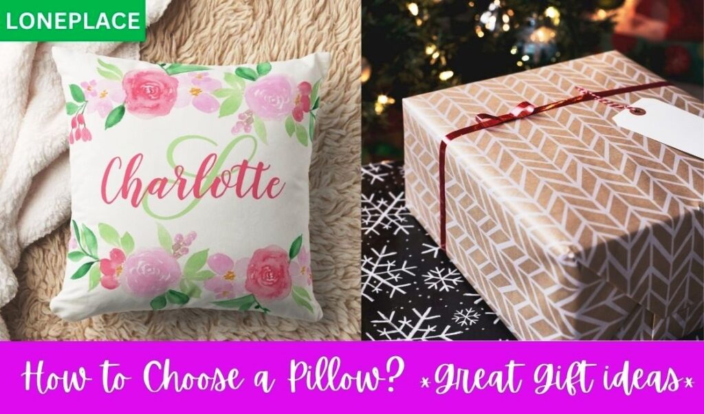 How to Choose a Pillow as a Gift and custom home decor